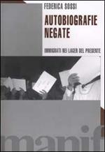 Autobiografie negate. Immigrati nei lager del presente