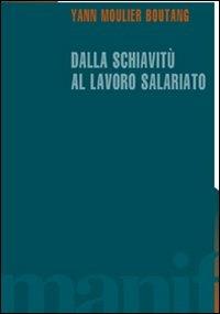 Dalla schiavitù al lavoro salariato - Yann Moulier Boutang - copertina