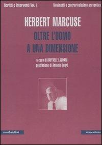 Scritti e interventi. Vol. 1: Oltre l'uomo a una dimensione. Movimenti e controrivoluzione preventiva. - Herbert Marcuse - copertina