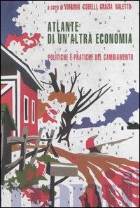 Atlante di un'altra economia. Politiche e pratiche del cambiamento - copertina