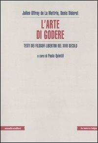 L' arte di godere. Testi di filosofi libertini del XVIII secolo - Julien O. de La Mettrie,Denis Diderot - copertina