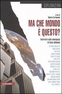 Ma che mondo è questo? Interviste sulle emergenze di inizio millenio - copertina