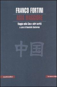 Asia maggiore. Viaggio nella Cina e altri scritti - Franco Fortini - copertina