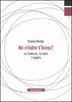 Noi, cittadini d'Europa? Le frontiere, lo stato, il popolo