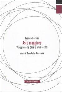 Asia maggiore. Viaggio nella Cina e altri scritti - Franco Fortini - copertina