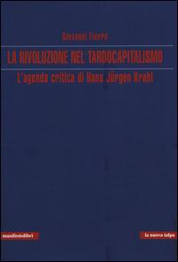 La rivoluzione nel tardocapitalismo. L'agenda critica di Hans Jürgen Krahl - Giovanni Fierro - copertina