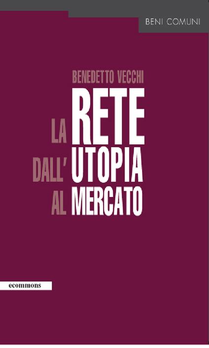 La rete dall'utopia al mercato - AA.VV. - ebook