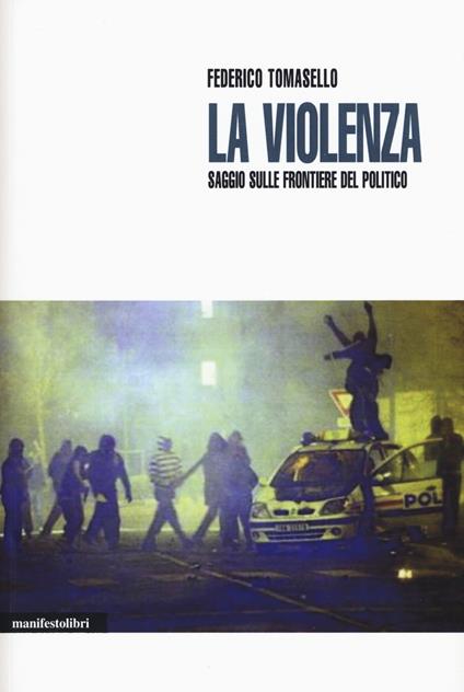 La violenza. Saggio sulle frontiere del politico - Federico Tomasello - copertina