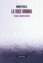 La voce minima. Trauma e memoria storica