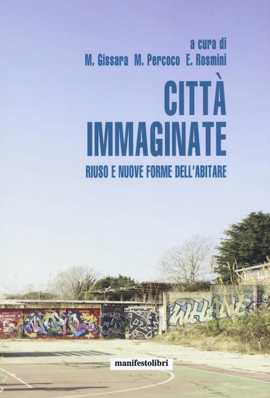 Città immaginate. Riuso e nuove forme dell'abitare - copertina