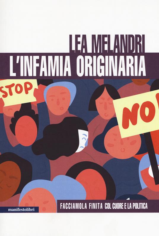 L'infamia originaria. Facciamola finita col cuore e la politica. Nuova ediz. - Lea Melandri - copertina