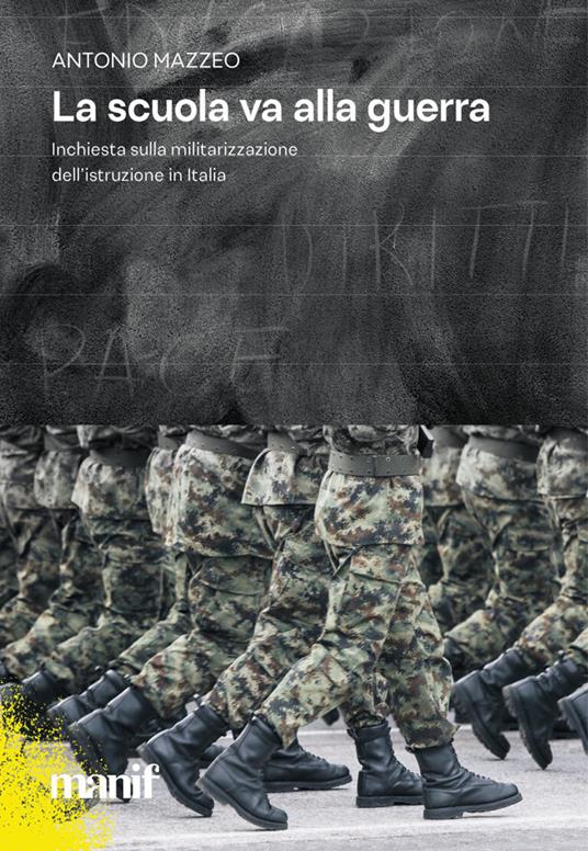 La scuola va alla guerra. Inchiesta sulla militarizzazione dell'istruzione in Italia - Antonio Mazzeo - copertina