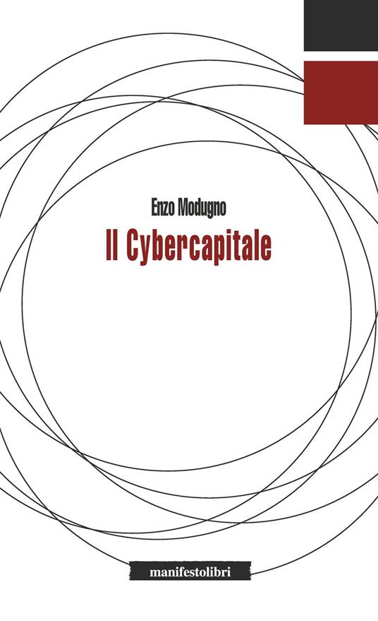 Il cybercapitale. Dalla macchina per filare senza dita alla macchina per pensare senza cervello - Enzo Modugno - ebook