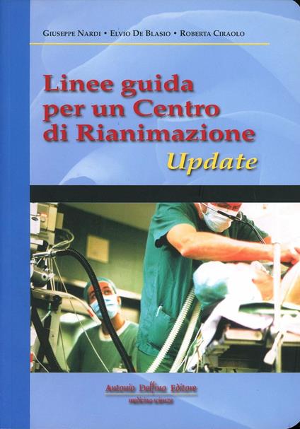 Linee guida per un centro di rianimazione - Giuseppe Nardi,Elvio De Blasio,Roberta Ciraolo - copertina