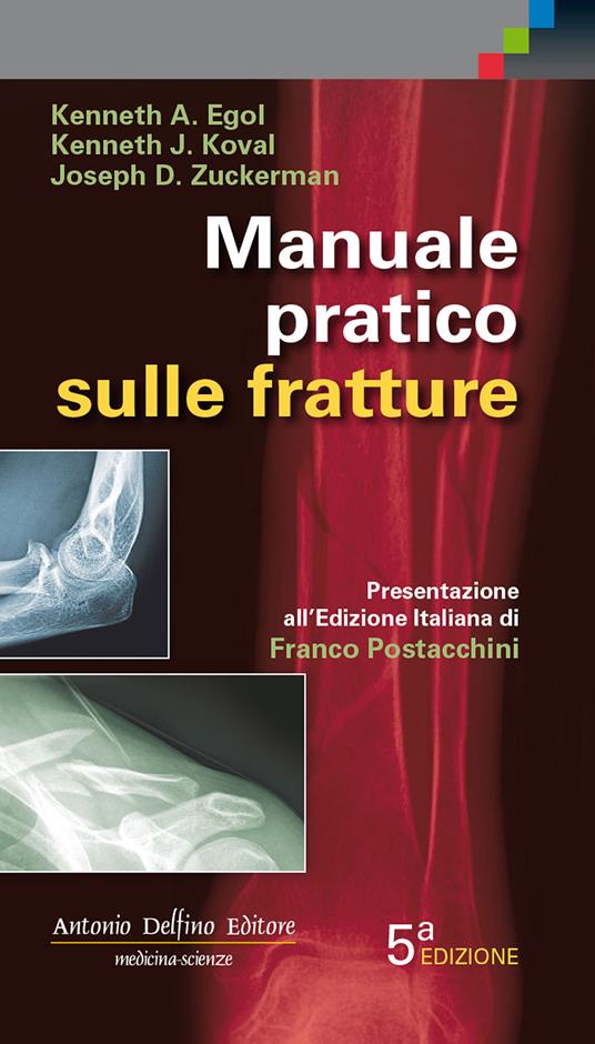 Manuale pratico sulle fratture - Kenneth A. Egol,Kenneth J. Koval,Joseph D. Zuckerman - copertina