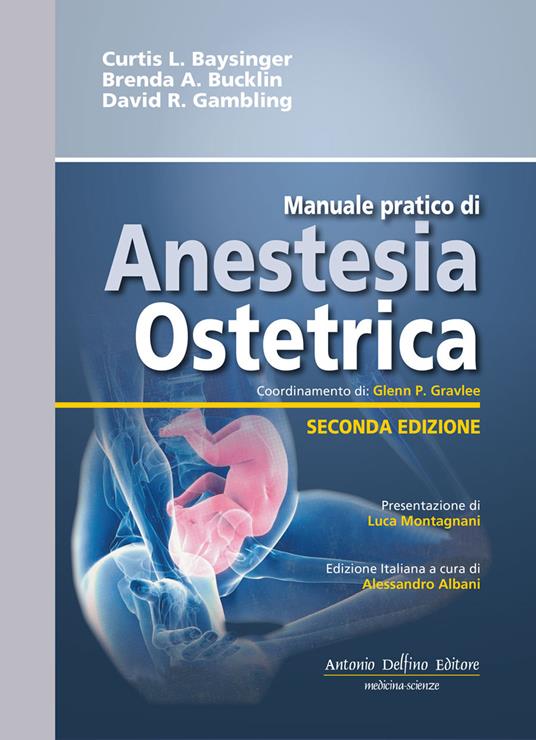 Manuale pratico di anestesia ostetrica - Curtis L. Baysinger,Brenda A. Bucklin,David R. Gambling - copertina