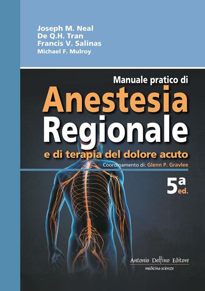Manuale pratico di anestesia regionale e di terapia del dolore acuto - Joseph M. Neal,De Q. Tran,Francis V. Salinas - copertina