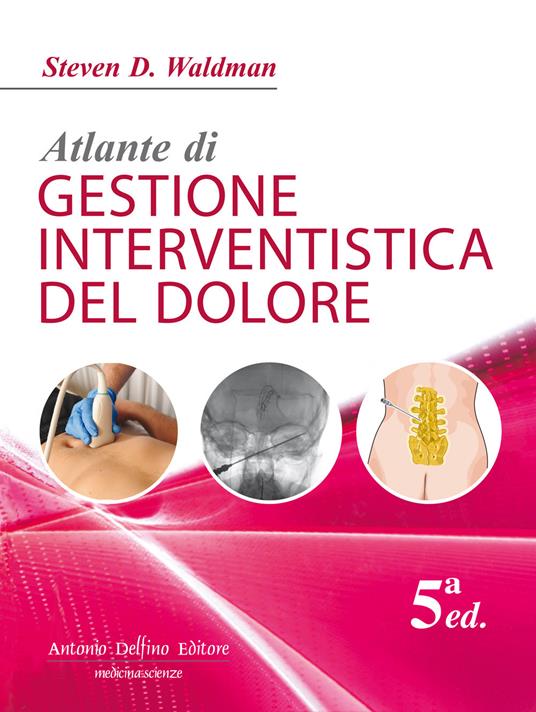 Atlante di gestione interventistica del dolore. Con Contenuto digitale (fornito elettronicamente) - Steven D. Waldman - copertina