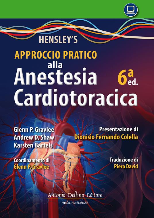 Hensley's. Approccio pratico all'anestesia cardiotoracica - Glenn P. Gravlee,Andrew D. Shaw,Karsten Bartels - copertina