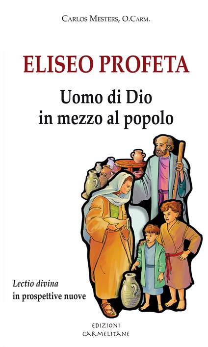 Eliseo profeta. Uomo di Dio in mezzo al popolo. Lectio divina in prospettive nuove - Carlos Mesters - copertina