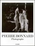 Pierre Bonnard. Photographe. Ediz. illustrata