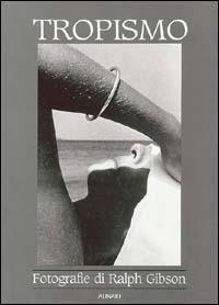 Ralph Gibson. Tropismo. Antologia fotografica. Ediz. illustrata - 3