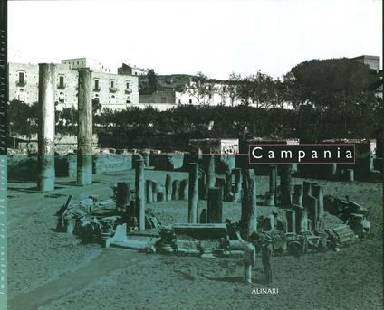 Campania. Nelle immagini degli archivi Alinari. Ediz. italiana, inglese e tedesca - R. La Capria - copertina