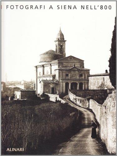 Fotografi a Siena nell'Ottocento. Ediz. illustrata - Giuliano Catoni,L. Tomassini - copertina