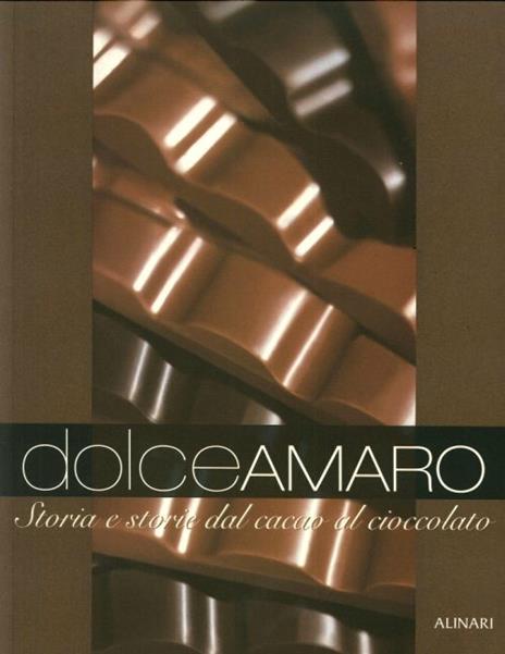 Dolceamaro. Storia e storie dal cacao al cioccolato. Ediz. illustrata - 3