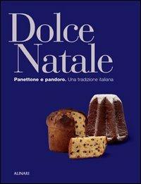 Dolce Natale. Panettone e pandoro. Una tradizione italiana. Ediz. illustrata - copertina