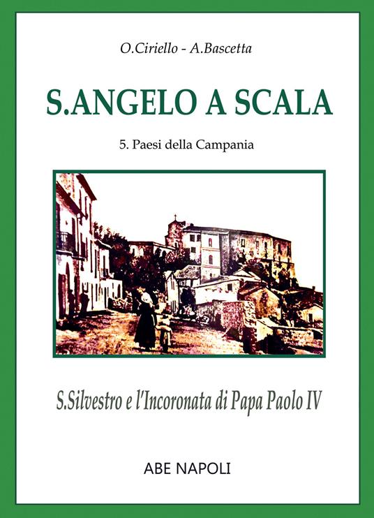 S. Angelo a scala. San Silvestro e l'Incoronata di papa Paolo IV (nuova serie) - Oscar Ciriello - copertina