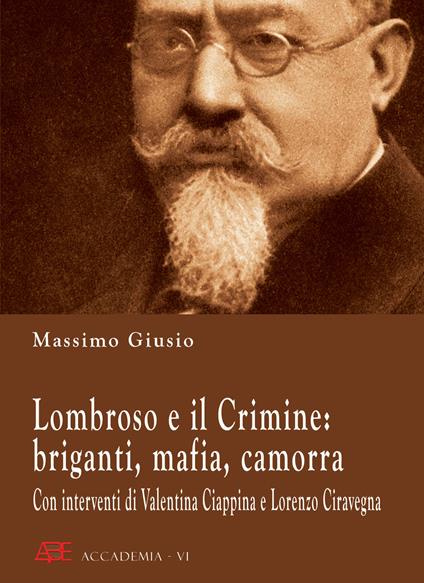 Lombroso e il crimine: briganti, mafia, camorra - Massimo Giusio - copertina