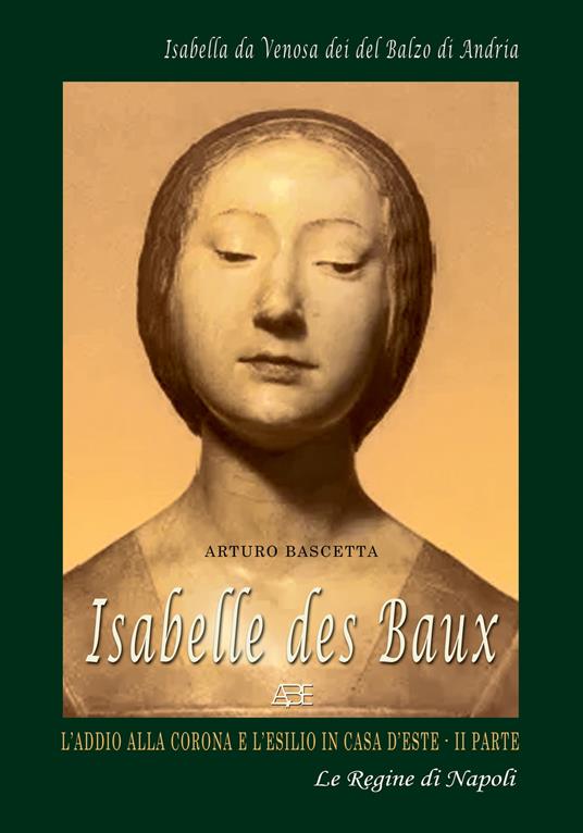 Isabelle Des Baux. Vol. 2: L' addio alla corona e l'esilio in casa d'Este - Arturo Bascetta - copertina