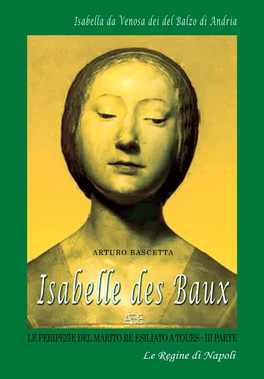 Isabelle Des Baux. Vol. 3: Le peripezie del marito re esiliato a Tours - Arturo Bascetta - copertina