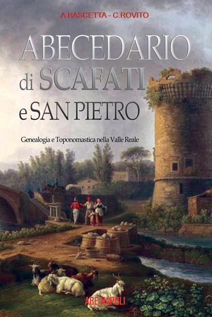 Abecedario diScafati e San Pietro: toponomastica e genealogia nella Valle Reale di Pompei e del Sarno - Arturo Bascetta - copertina