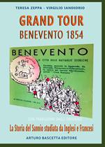 Grand Tour Benevento 1854: La storia del Sannio studiata da Inglesi e Francesi con traduzioni dagli originali in latino