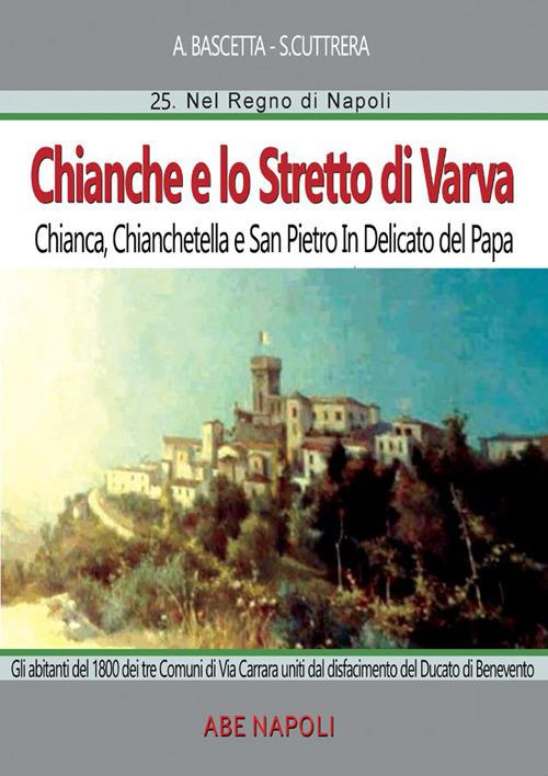 Chianche e lo stretto di Varva: Chianca, Chianchetella, San Pietro Indelicato, Ponte Paduli di Barba - Arturo Bascetta,Sabato Cuttrera - copertina