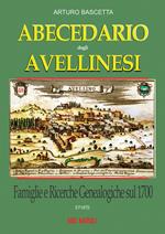 Abecedario degli avellinesi: famiglie e ricerche genealogiche sul 1700. Ricostruire un albero genealogico è alla portata di tutti. Con documenti tratti dai rogiti dell'archivio di stato di Avellino e Napoli