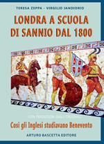 Londra a scuola di Sannio dal 1800: così gli inglesi studiavano Benevento. Con traduzioni dagli originali