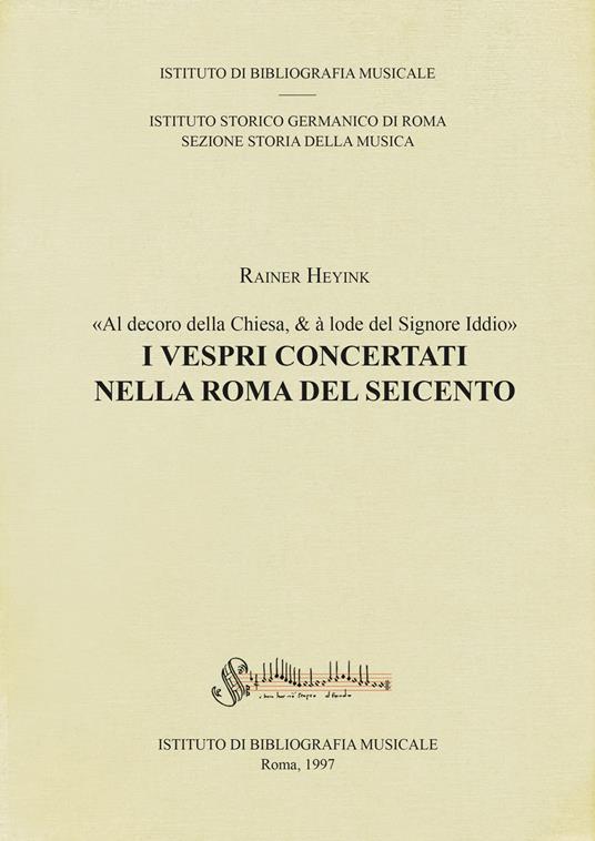 I vespri concertati nella Roma del Seicento. «Al decoro della Chiesa, & à lode del Signore Iddio» - Rainer Heyink - copertina