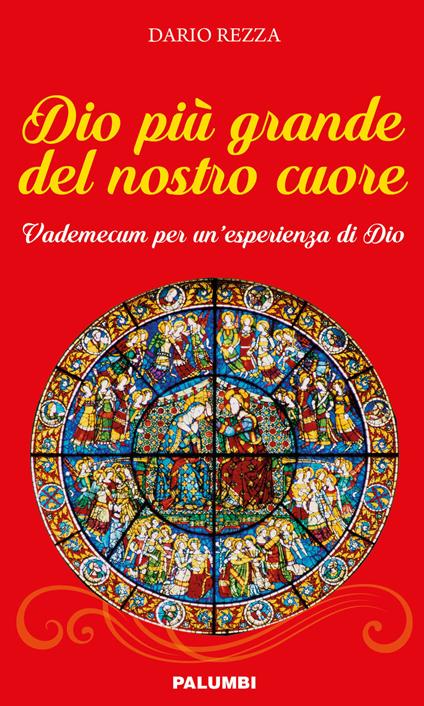 Dio più grande del nostro cuore. Vademecum per un'esperienza di Dio - Dario Rezza - copertina