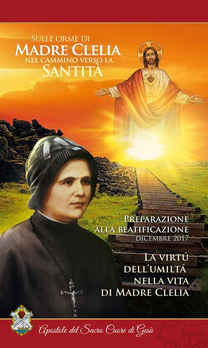 La virtú dell'umiltà nella vita di Madre Clelia. Dicembre 2017. Sulle orme di madre Clelia nel cammino verso la santità - copertina