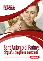 Sant'Antonio di Padova. Biografia, preghiere, devozioni