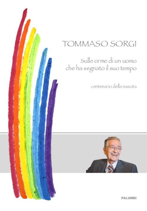 Tommaso Sorgi. Sulle orme dell'uomo che ha segnato il suo tempo - copertina