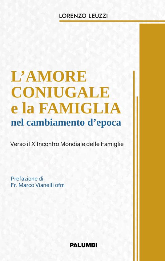 L' amore coniugale e la famiglia nel cambiamento d'epoca. Verso il X Incontro Mondiale delle Famiglie - Lorenzo Leuzzi - copertina