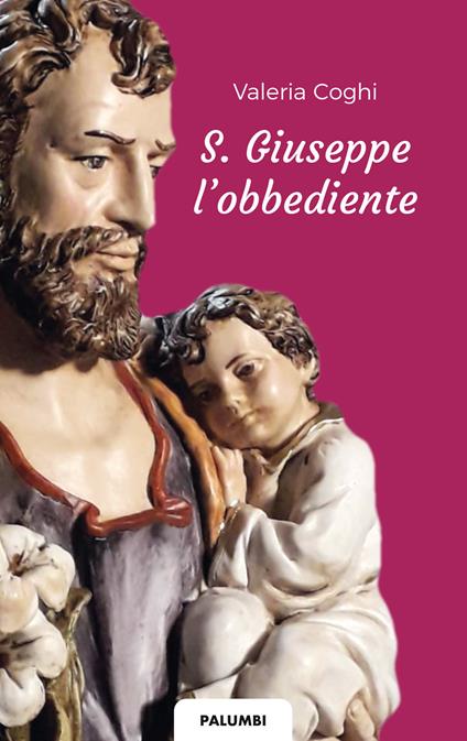 S. Giuseppe l'obbediente - Valeria Coghi - Libro - Edizioni Palumbi 