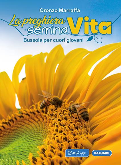 La preghiera semina vita. Bussola per cuori giovani - Oronzo Marraffa - copertina