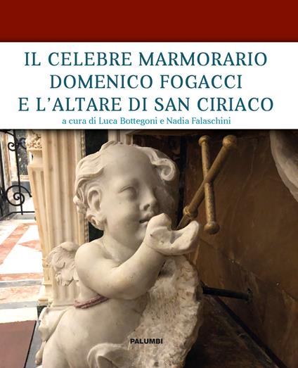 Il celebre marmorario Domenico Fogacci e l'altare di San Ciriaco - copertina