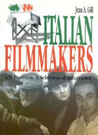 Italian filmmakers. Self portraits: a selection of interviews - Jean A. Gili - copertina