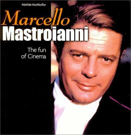 Marcello Mastroianni. The fun of cinema - Matilde Hochkofler - copertina